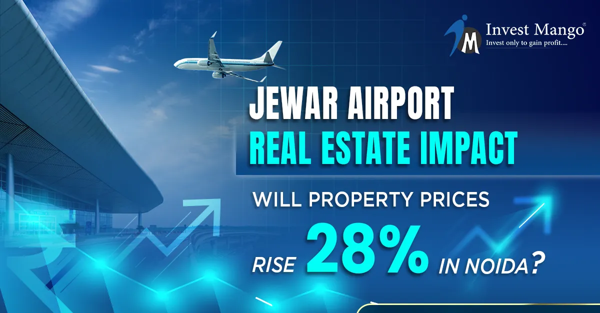 Jewar Airport Real Estate Impact: Will Property Prices Rise 28% in Noida