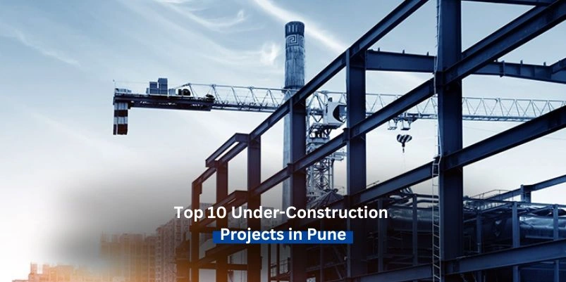 Top 10 Under-Construction Projects in Pune